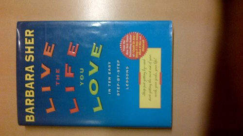 Stock image for Live the Life You Love : In Ten Easy Step-by-Step Lessons for sale by Better World Books