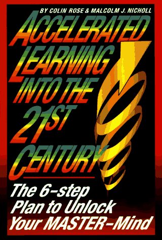 Imagen de archivo de Accelerated Learning into the 21st Century: The Six-Step Plan to Unlock Your Master-Mind a la venta por Reuseabook