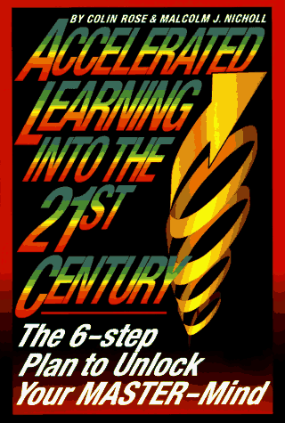 Stock image for Accelerated Learning into the 21st Century: The Six-Step Plan to Unlock Your Master-Mind for sale by Reuseabook