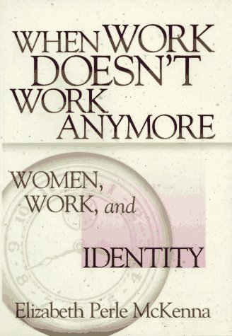 Beispielbild fr When Work Doesn't Work Anymore: Women, Work and Identity zum Verkauf von More Than Words