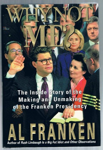 Beispielbild fr Why Not Me? : The Inside Story of the Making and Unmaking of the Franken Presidency zum Verkauf von Better World Books