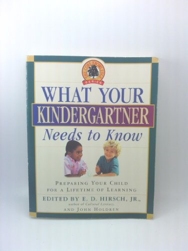 Imagen de archivo de What Your Kindergartner Needs to Know: Preparing Your Child for a Lifetime of Learning (Core Knowledge Series) a la venta por Your Online Bookstore