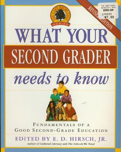 Imagen de archivo de What Your Second Grader Needs to Know: Fundamentals of a Good Second-Grade Education Revised (Core Knowledge Series) a la venta por SecondSale