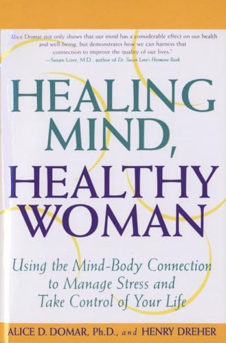 Imagen de archivo de Healing Mind, Healthy Woman: Using the Mind-Body Connection to Manage Stress and Take Control of Your Life a la venta por BookHolders