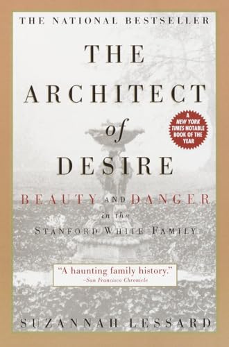 Stock image for The Architect of Desire: Beauty and Danger in the Stanford White Family for sale by More Than Words