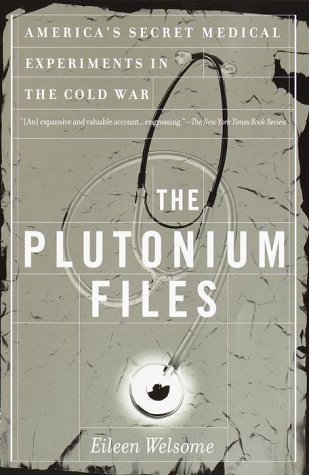 9780385319546: The Plutonium Files: America's Secret Medical Experiments in the Cold War