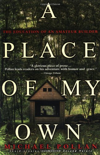 Stock image for A Place of My Own: The Education of an Amateur Builder for sale by Green Street Books