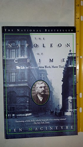 9780385319935: The Napoleon of Crime: The Life and Times of Adam Worth. Master Thief