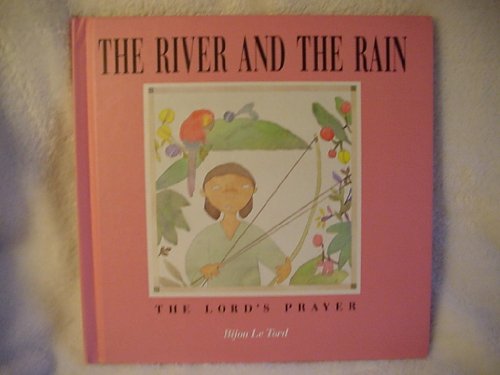 Beispielbild fr The River and the Rain : The Lord's Prayer zum Verkauf von Better World Books