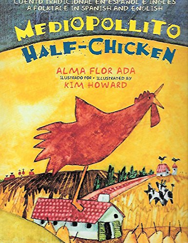 Mediopollito: Cuento Tradicional En Espanol E Ingles/half-chicken: a Folktale in Spanish and English