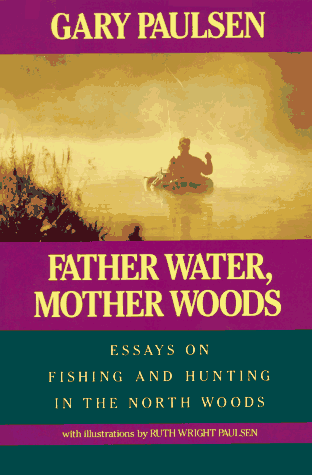 Imagen de archivo de Father Water, Mother Woods : Essays on Fishing and Hunting in the North Woods a la venta por Better World Books