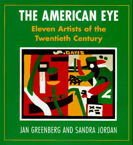 The American Eye: Eleven Artists of the Twentieth Century (9780385321730) by Jan Greenberg; Sandra Jordan
