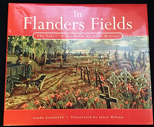 Stock image for In Flanders Fields : The Story of the Poem by John McCrae for sale by Better World Books