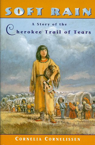 Stock image for Soft Rain : A Story of the Cherokee Trail of Tears for sale by Better World Books