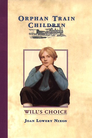 Will's Choice (Orphan Train Children, No 2) (9780385322942) by Nixon, Joan Lowery