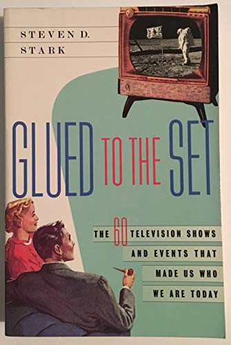 Beispielbild fr Glued to the Set : The 60 Television Shows and Events That Made Us Who We Are Today zum Verkauf von Better World Books