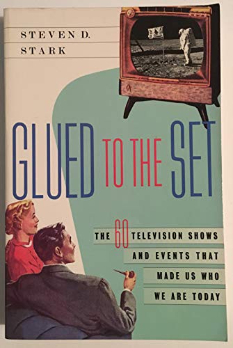 Stock image for Glued to the Set : The 60 Television Shows and Events That Made Us Who We Are Today for sale by Better World Books