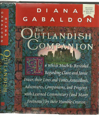 Imagen de archivo de The Outlandish Companion: In Which Much Is Revealed Regarding Claire and Jamie Fraser, Their Lives and Times, Antecedents, Adventures, Companions and . (and Many Footnotes) by their Humble Creator a la venta por WorldofBooks