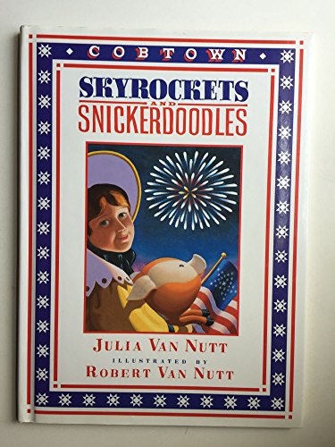Imagen de archivo de Skyrockets and Snickerdoodles: A Cobtown Story a la venta por Bulk Book Warehouse