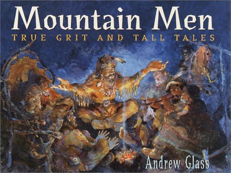 Beispielbild fr Mountain Men: True Grit and Tall Tales zum Verkauf von SecondSale