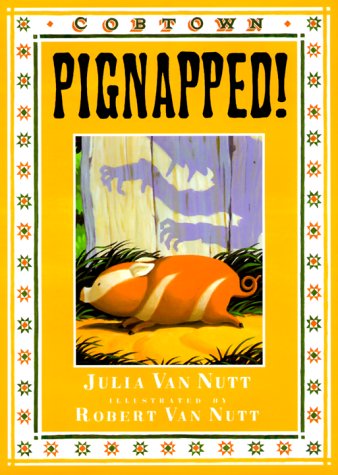 Stock image for Pignapped!: A Cobtown Story for sale by Gulf Coast Books