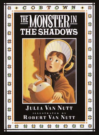 The Monster in the Shadows (9780385325653) by VAN NUTT, JULIA; Robert Van Nutt