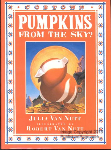 Stock image for Pumpkins from the Sky?: A Cobtown Story : From the Diaries of Lucky Hart for sale by B-Line Books
