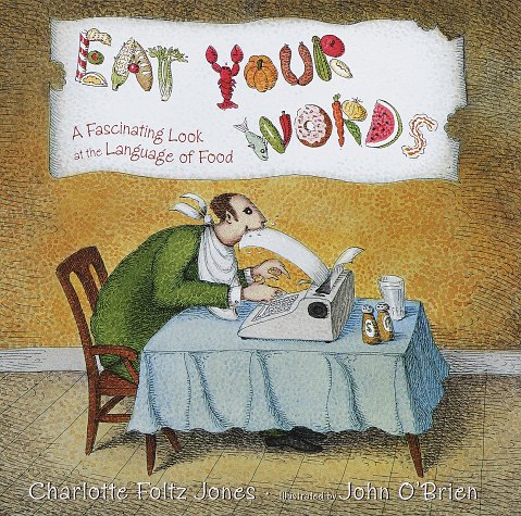 Beispielbild fr Eat Your Words! : A Fascinating Look at the Language of Food zum Verkauf von Better World Books