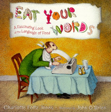 Beispielbild fr Eat Your Words: A Fascinating Look at the Language of Food zum Verkauf von Wonder Book