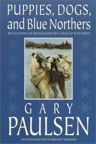 Stock image for Puppies, Dogs, and Blue Northers : Reflections on Being Raised by a Pack of Sled Dogs for sale by Better World Books