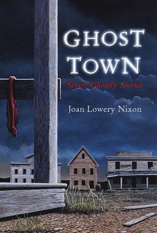 Ghost Town: Seven Ghostly Stories (9780385326810) by Nixon, Joan Lowery