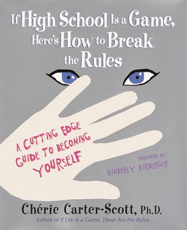 9780385327961: If High School Is a Game, Here's How to Break the Rules: A Cutting Edge Guide to Becoming Yourself