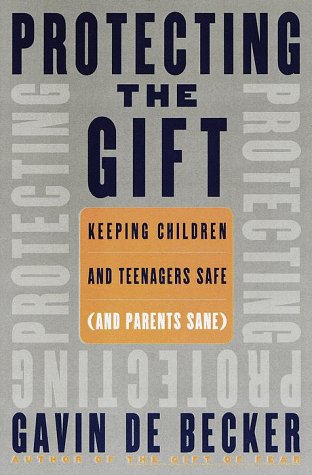 Imagen de archivo de Protecting the Gift: Keeping Children and Teenagers Safe (and Parents Sane) a la venta por SecondSale