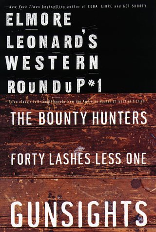 Stock image for Elmore Leonards Western Roundup #1: Bounty Hunters, Forty Lashes Less One, and Gunsights for sale by KuleliBooks
