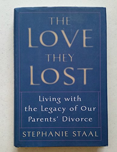 Stock image for The Love They Lost : Living with the Legacy of Our Parents' Divorce for sale by Better World Books