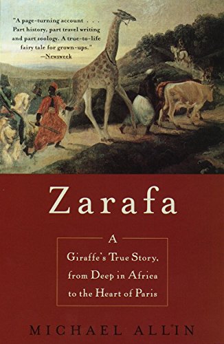 Stock image for Zarafa: A Giraffe's True Story, from Deep in Africa to the Heart of Paris for sale by SecondSale