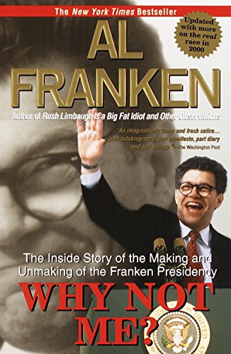 Imagen de archivo de Why Not Me?: The Inside Story of the Making and Unmaking of the Franken Presidency a la venta por SecondSale