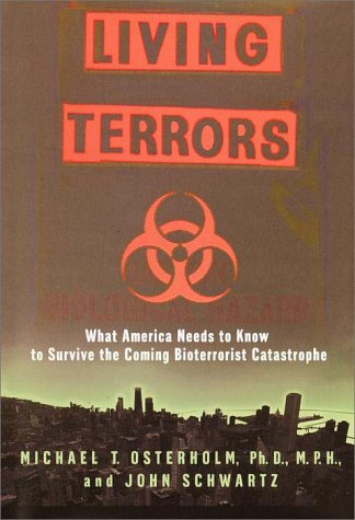 Beispielbild fr Living Terrors : What America Needs to Know to Survive the Coming Bioterrorist Catastrophe zum Verkauf von Better World Books