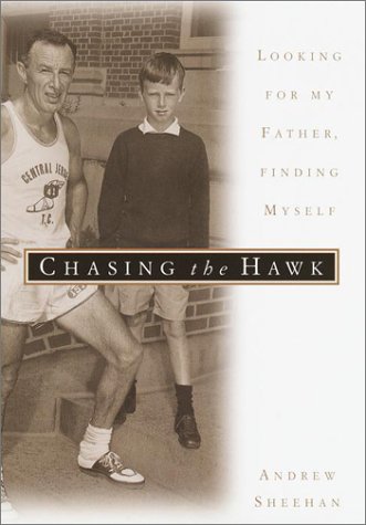 Beispielbild fr Chasing the Hawk : Looking for My Father, Finding Myself zum Verkauf von Better World Books