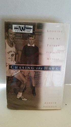 Chasing the Hawk: Looking for My Father, Finding Myself
