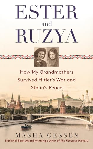 Beispielbild fr Ester and Ruzya: How My Grandmothers Survived Hitler's War and Stalin's Peace zum Verkauf von HPB-Emerald