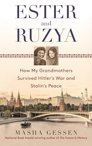 Imagen de archivo de Ester and Ruzya: How My Grandmothers Survived Hitler's War and Stalin's Peace a la venta por HPB-Emerald