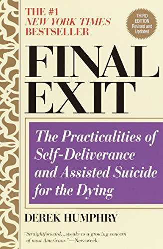 Beispielbild fr Final Exit (Third Edition) : The Practicalities of Self-Deliverance and Assisted Suicide for the Dying zum Verkauf von Better World Books