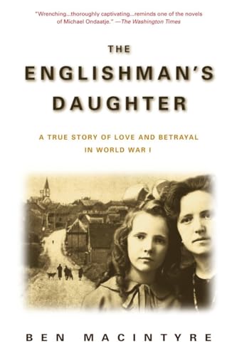 Imagen de archivo de The Englishman's Daughter: A True Story of Love and Betrayal in World War I a la venta por Jenson Books Inc