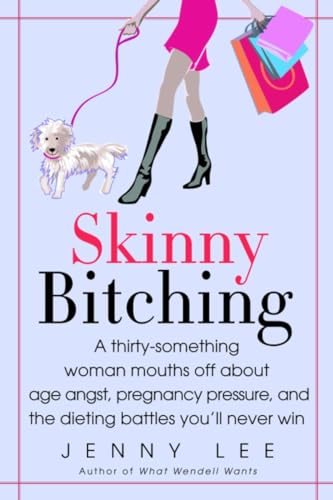 Imagen de archivo de Skinny Bitching: A thirty-something woman mouths off about age angst, pregnancy pressure, and the dieting battles you'll never win a la venta por Wonder Book