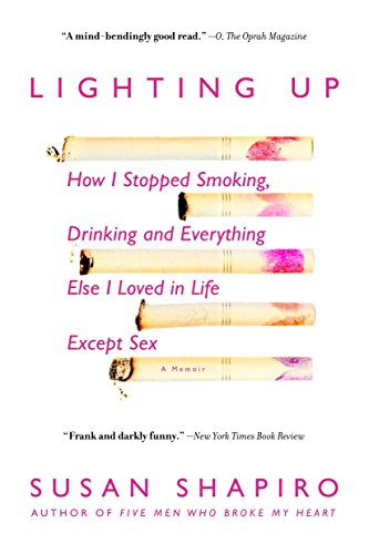 9780385338349: Lighting Up: How I Stopped Smoking, Drinking, and Everything Else I Loved in Life Except Sex