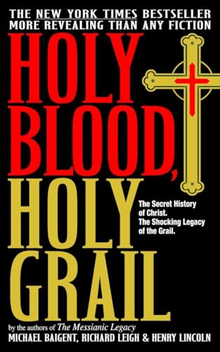 Holy Blood, Holy Grail: The Secret History of Christ & The Shocking Legacy of the Grail - Michael Baigent, Richard Leigh, Henry Lincoln