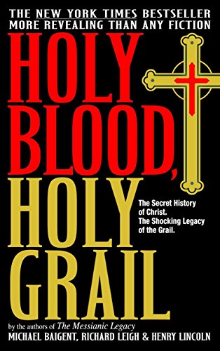 Imagen de archivo de Holy Blood, Holy Grail: The Secret History of Christ The Shocking Legacy of the Grail a la venta por Goodwill of Colorado
