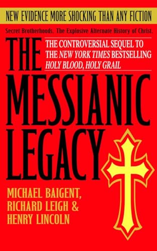 9780385338462: The Messianic Legacy: Secret Brotherhoods. The Explosive Alternate History of Christ