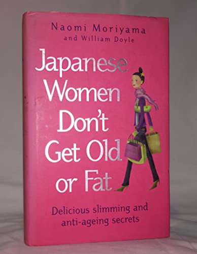 Stock image for Japanese Women Don't Get Old or Fat: Secrets of My Mother's Tokyo Kitchen for sale by Reliant Bookstore